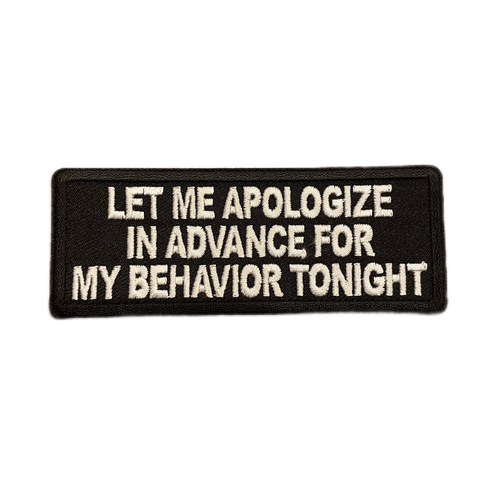 Let-Me-Apologize-In-Advance-For-My-Behavior-Tonight-Iron-On-Patch