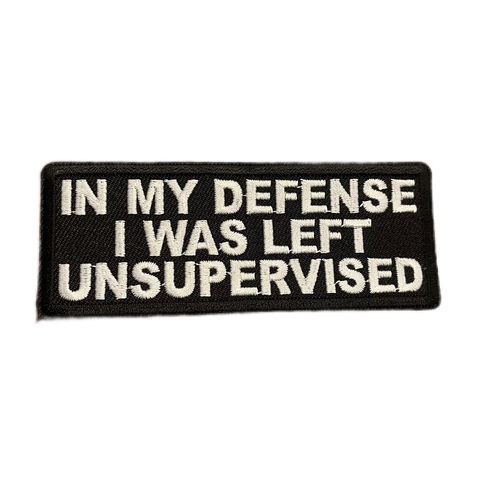 In-My-Defense-I-Was-Left-Unsupervised-Iron-On-Patch