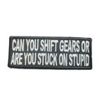 Can-You-Shift-Gears-Or-Are-You-Stuck-On-Stupid-iron-On-Patch